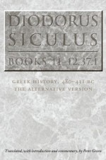 Diodorus Siculus, Books 11-12.37.1: Greek History, 480-431 BC--the Alternative Version - Diodorus Siculus, Peter Green