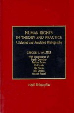 Human Rights in Theory and Practice: A Selected and Annotated Bibliography - Gregory J. Walters, Paul Lewis, Barbara Easton