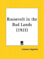 Roosevelt in the Bad Lands - Hermann Hagedorn