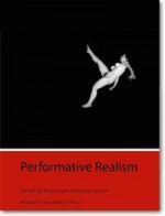 Performative Realism: Interdisciplinary Studies in Art and Media - Rune Gade