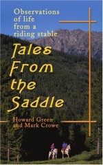 Tales from the Saddle: Observations of the Life from a Riding Stable - Howard Green