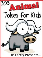 303 Animal Jokes for Kids: A Joke Book 3-Pack (Farmyard Animals, Wild Animals and Creepy Crawly Joke Books for Kids) - IP Grinning, IP Factly