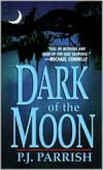 Dark Of The Moon - P.J. Parrish