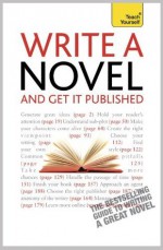 Write A Novel - And Get It Published: Teach Yourself - Nigel Watts