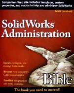 SolidWorks Administration Bible - Matt Lombard