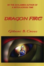 Dragon Fire - Gilbert B. Cross, Theodore J. Seward Jr.