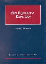 Sex Equality: Rape Law - Catharine A. MacKinnon