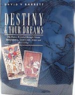 Destiny And Your Dreams: The Future Revealed Through Dream Interpretation, Tarot Cards, Runes.. - David V. Barrett