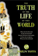 The Truth of the Life of This World - Harun Yahya