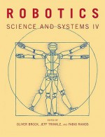 Robotics: Science and Systems IV - Oliver Brock, Fabio Ramos, Jeff Trinkle