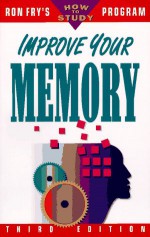 Improve Your Memory (Ron Fry's How To Study Program) - Ronald W. Fry, Ron Fry