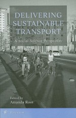 Delivering Sustainable Transport: A Social Science Perspective - Amanda Root