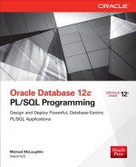 Oracle Database 12c PL/SQL Programming (Oracle Press) - Michael McLaughlin