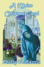 A Maine Christmas Carol - Philip F. Harris