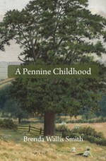 A Pennine Childhood - Brenda Smith