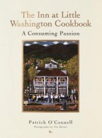 The Inn at Little Washington Cookbook: A Consuming Passion - Patrick O'Connell, Tim Turner