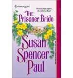 The Prisoner Bride - Susan Spencer Paul