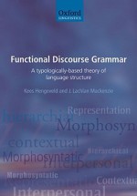 Functional Discourse Grammar: A Typologically-Based Theory of Language Structure - Kees Hengeveld, J. Lachlan MacKenzie