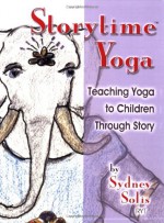 Teaching Yoga to Children Through Story (Storytime Yoga) - Sydney Solis, Michele Trapani