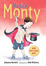 Magical Monty - Johanna Hurwitz, Anik McGrory