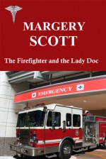 The Firefighter and the Lady Doc - Margery Scott