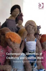 Contemporary Identities of Creativity and Creative Work - Stephanie Taylor