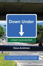 Down Under: In-Depth Community Work - Dave Andrews