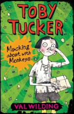 Toby Tucker: Mucking About with Monkeys - Val Wilding, Michael Broad