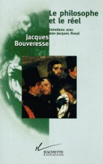 Le Philosophe Et Le Reel: Entretiens Avec Jean-Jacques Rosat - Jacques Bouveresse