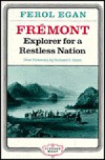 Fremont: Explorer For A Restless Nation - Ferol Egan