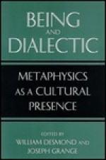 Being and Dialectic - William Desmond