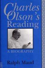 Charles Olson's Reading: A Biography - Ralph Maud