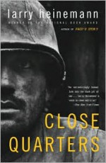 Close Quarters: A Novel - Larry Heinemann