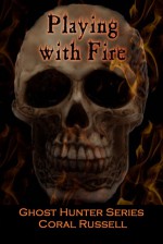 Playing with Fire - Coral Russell, Chryse Wymer, Brian Fatah Steele, CAV Laster, Nomar Knight, Susan Evelyn, Robynn Gabel