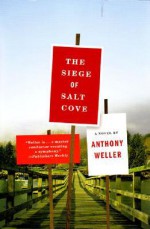 The Siege of Salt Cove: A Novel - Anthony Weller