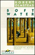 Soft Water - Robert Olmstead