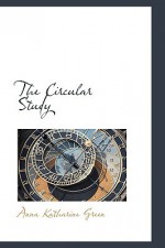 The Circular Study - Anna Katharine Green