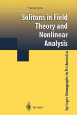 Solitons in Field Theory and Nonlinear Analysis - Yisong Yang