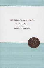 Hemingway's Nonfiction: The Public Voice - Chris Wilson