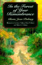 In the Forest of Your Remembrance - Gloria Pinkney, Myles C. Pinkney, Jerry Pinkney, Brian Pinkney