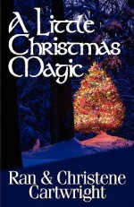 A Little Christmas Magic - Ran Cartwright, Christene Cartwright