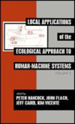 Local Applications of the Ecological Approach To Human-Machine Systems (Resources for Ecological Psychology, Vol 2) - Kim J. Vicente