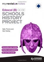Edexcel Gcse Schools History Project. by Sally Thorne, Dan Moorhouse - Sally Thorne
