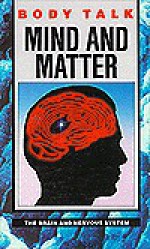 Mind And Matter: The Brain And Nervous System - Jenny Bryan