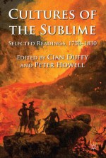 Cultures of the Sublime: Selected Readings, 1750-1830 - Cian Duffy, Peter Howell