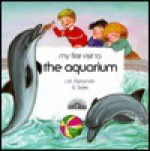 My First Visit to the Aquarium - J.M. Parramon