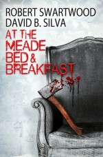 At the Meade Bed & Breakfast - Robert Swartwood, David B. Silva