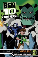 Ben 10 Omniverse: Ghost Ship - Cory Levine, Alan Brown