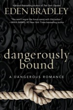 Dangerously Bound - Eden Bradley