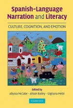 Spanish-Language Narration and Literacy: Culture, Cognition, and Emotion - Allyssa McCabe, Alison L. Bailey, Gigliana Melzi